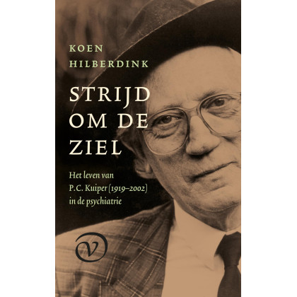 Strijd om de ziel: het leven van P.C. Kuiper (1919-2002) in de psychiatrie