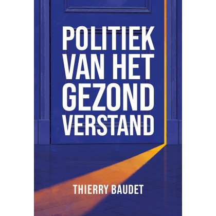 Politiek van het gezond verstand: Met een voorwoord van Theo Hiddema