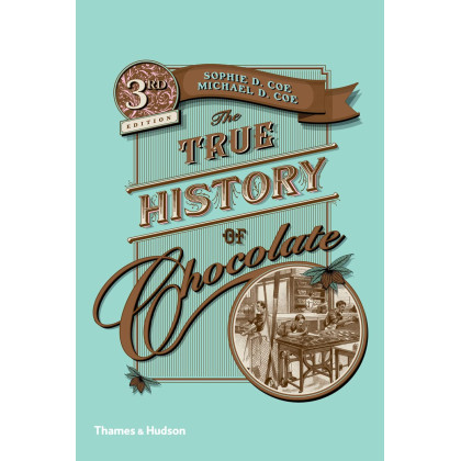 The True History of Chocolate: Third Edition