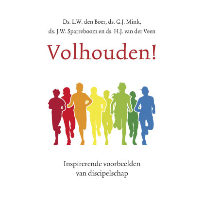 Volhouden!: Inspirerende voorbeelden van discipelschap