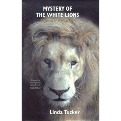 Mystery of the White Lions. Linda Tucker