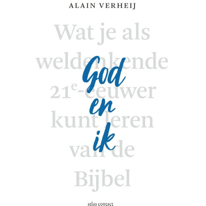 God en ik: wat je als weldenkende 21e-eeuwer kunt leren van de Bijbel