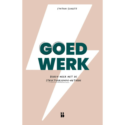 Goed werk: bereik meer met de structuurjunkie-methode