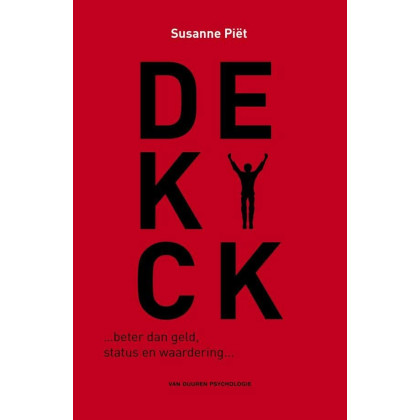 De kick: beter dan geld, status en waardering
