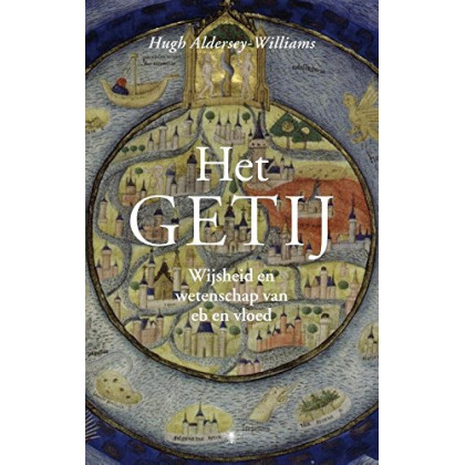 Het getij: wijsheid en wetenschap van eb en vloed (Dutch Edition)