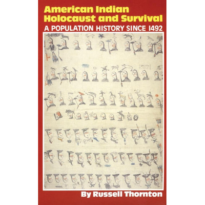 American Indian Holocaust and Survival: A Population History since 1492 (Volume 186) (The Civilization of the American Indian Series)