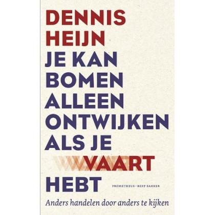 Je kan bomen alleen ontwijken als je vaart hebt: anders handelen door anders te kijken