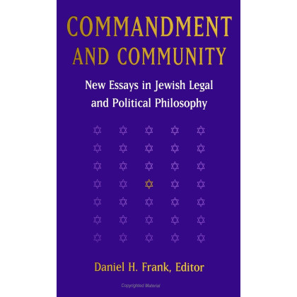 Commandment and Community: New Essays in Jewish Legal and Political Philosophy (S U N Y Series in Jewish Philosophy)