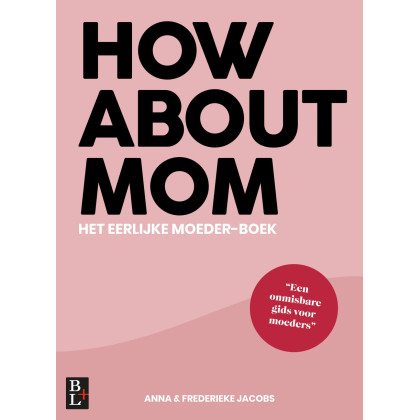 How About Mom: Het eerlijke moeder-boek