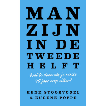 Man zijn in de tweede helft: Wat te doen als je eerste 40 jaar erop zitten?