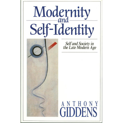 Modernity and Self-identity: Self and Society in the Late Modern Age
