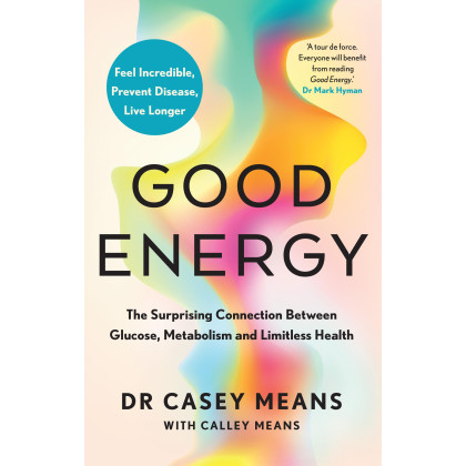 Good Energy: The number 1 New York Times Bestseller: The groundbreaking connection between glucose levels, metabolism, limitless health and longevity