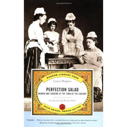 Perfection Salad: Women and Cooking at the Turn of the Century (Modern Library Food)
