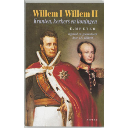 Willem I, Willem II: kranten, kerkers en koningen