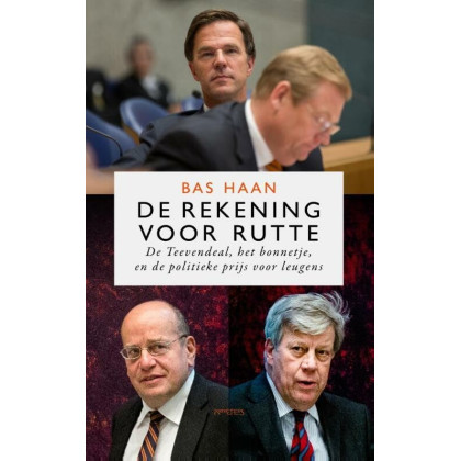 De rekening voor Rutte: de Teevendeal, het bonnetje en de politieke prijs voor leugens (Dutch Edition)