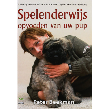 Spelenderwijs opvoeden van uw pup: volledig nieuwe editie van de meest gebruikte leermethode (Dutch Edition)