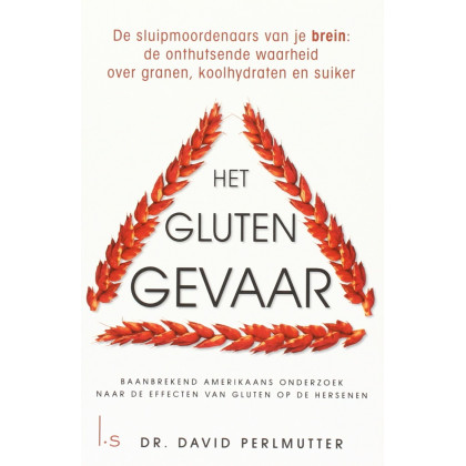 Het glutengevaar - de sluipmoordenaars van je brein: de onthutsende waarheid over granen, koolhydraten en suiker
