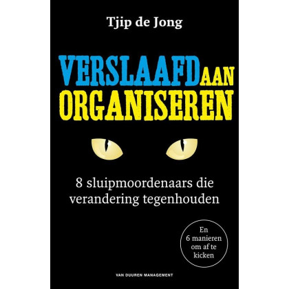 Verslaafd aan organiseren: 8 sluipmoordenaars die verandering tegenhouden