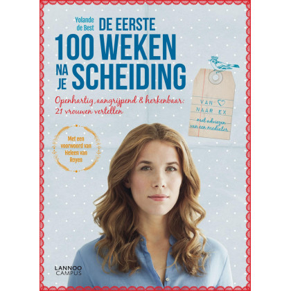 De eerste 100 weken na je scheiding: Openhartig, aangrijpend & herkenbaar: 21 vrouwen vertellen: openhartig, aangrijpend en herkenbaar: 21 vrouwen vertellen (Dutch Edition)