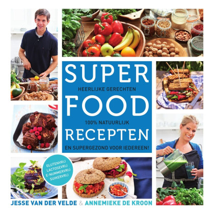 Super food recepten: heerlijke gerechten, 100% natuurlijk en supergezond voor iedereen! (Dutch Edition)