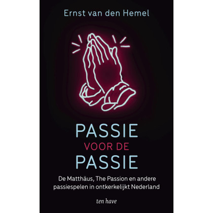 Passie voor de passie: De Matthäus, The Passion en andere passiespelen in ontkerkelijkt Nederland