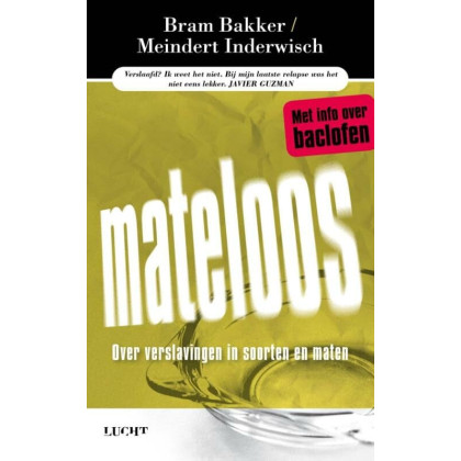 Mateloos: over verslavingen in soorten en maten (Dutch Edition)