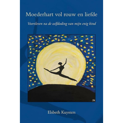Moederhart vol rouw en liefde: Voortleven na de zelfdoding van mijn enig kind