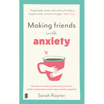 Making friends with anxiety: hét boek voor iedereen die een leven wil met minder onzekerheid, sociale angst, paniek en gepieker