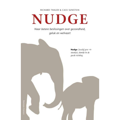 Nudge: naar betere beslissingen over gezondheid, geluk en welvaart