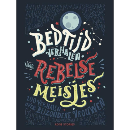 Bedtijdverhalen voor rebelse meisjes: 100 verhalen over bijzondere vrouwen (Dutch Edition)