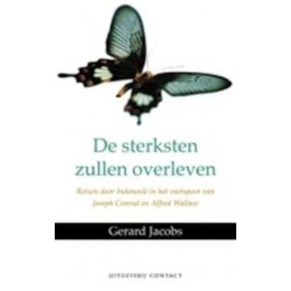 De sterksten zullen overleven: reizen door Indonesie in het voetspoor van Joseph Conrad en Alfred Wallace