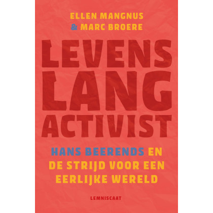 Levenslang activist: Hans Beerends en de strijd voor een eerlijke wereld