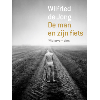 De man en zijn fiets: wielerverhalen (Dutch Edition)