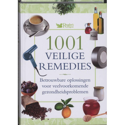 1001 veilige remedies: betrouwbare oplossingen voor veelvoorkomende gezondheidsproblemen