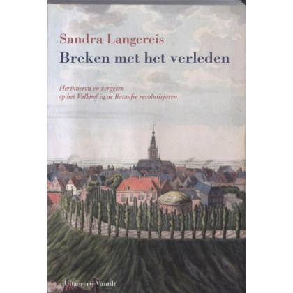 Breken Met Het Verleden: Herinneren En Vergeten Op Het Valkhof in de Bataafse Revolutiejaren