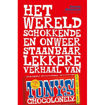Het wereldschokkende en onweerstaanbaar lekkere verhaal van Tony's Chocolonely (Dutch Edition)