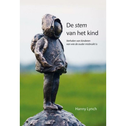 De stem van het kind: verhalen van kinderen van wie de ouder misbruikt is (Dutch Edition)