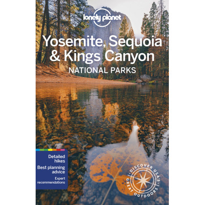 Lonely Planet Yosemite, Sequoia & Kings Canyon National Parks (National Parks Guide)