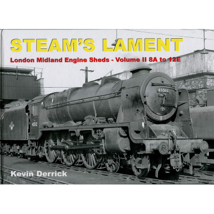 STEAM'S LAMENT London Midland Region Engine Sheds II 8A to 12E