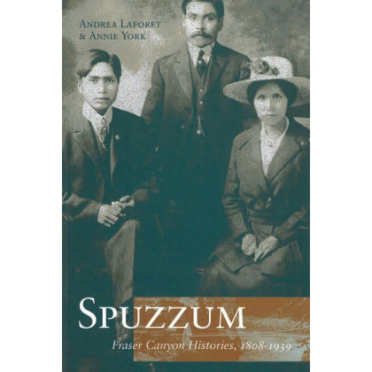 Spuzzum: Fraser Canyon Histories 1808-1939