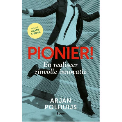 Pionier!: en realiseer zinvolle innovatie (Dutch Edition)