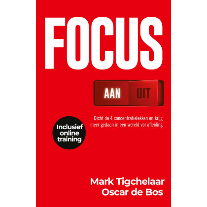 Focus AAN/UIT: Dicht de 4 concentratielekken en krijg meer gedaan in een wereld vol afleiding (Dutch Edition)