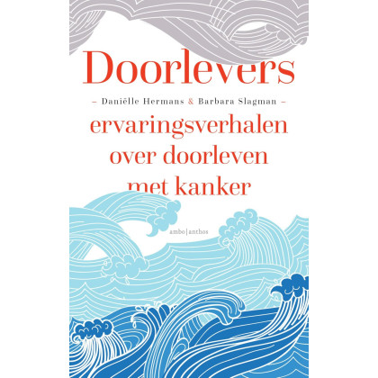 Doorlevers: ervaringsverhalen over doorleven met kanker