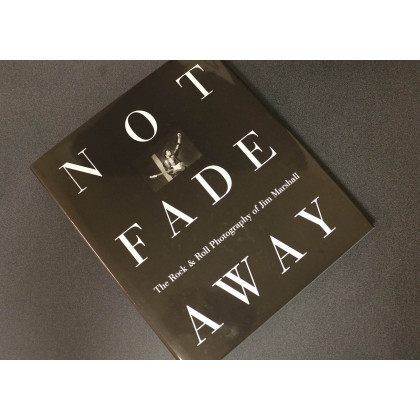Not Fade Away: The Rock & Roll Photography of Jim Marshall