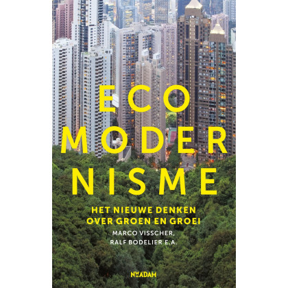 Ecomodernisme: het nieuwe denken over groen en groei (Dutch Edition)