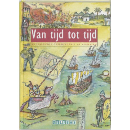 Van tijd tot tijd: Nederlandse geschiedenis in verhalen