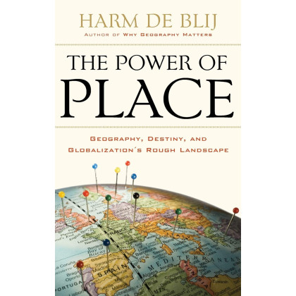 The Power of Place: Geography, Destiny, and Globalization's Rough Landscape