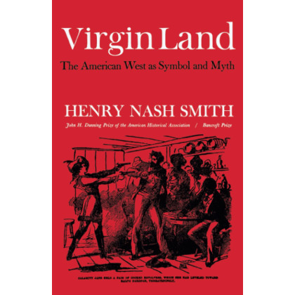 Virgin Land: The American West as Symbol and Myth (Harvard Paperback, HP 21)