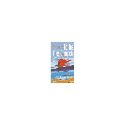To Be the Church: Challenges and Hopes for a New Millennium #78 (Risk Book Series)