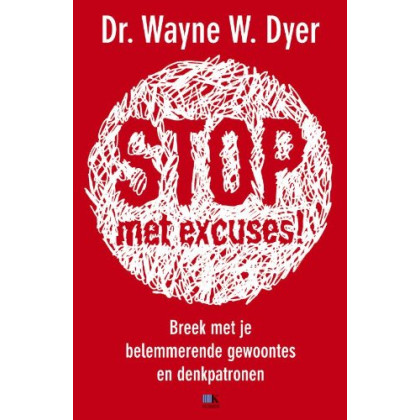 Stop! Geen excuses meer: hoe je een leven lang gekoesterde gedachten kunt veranderen
